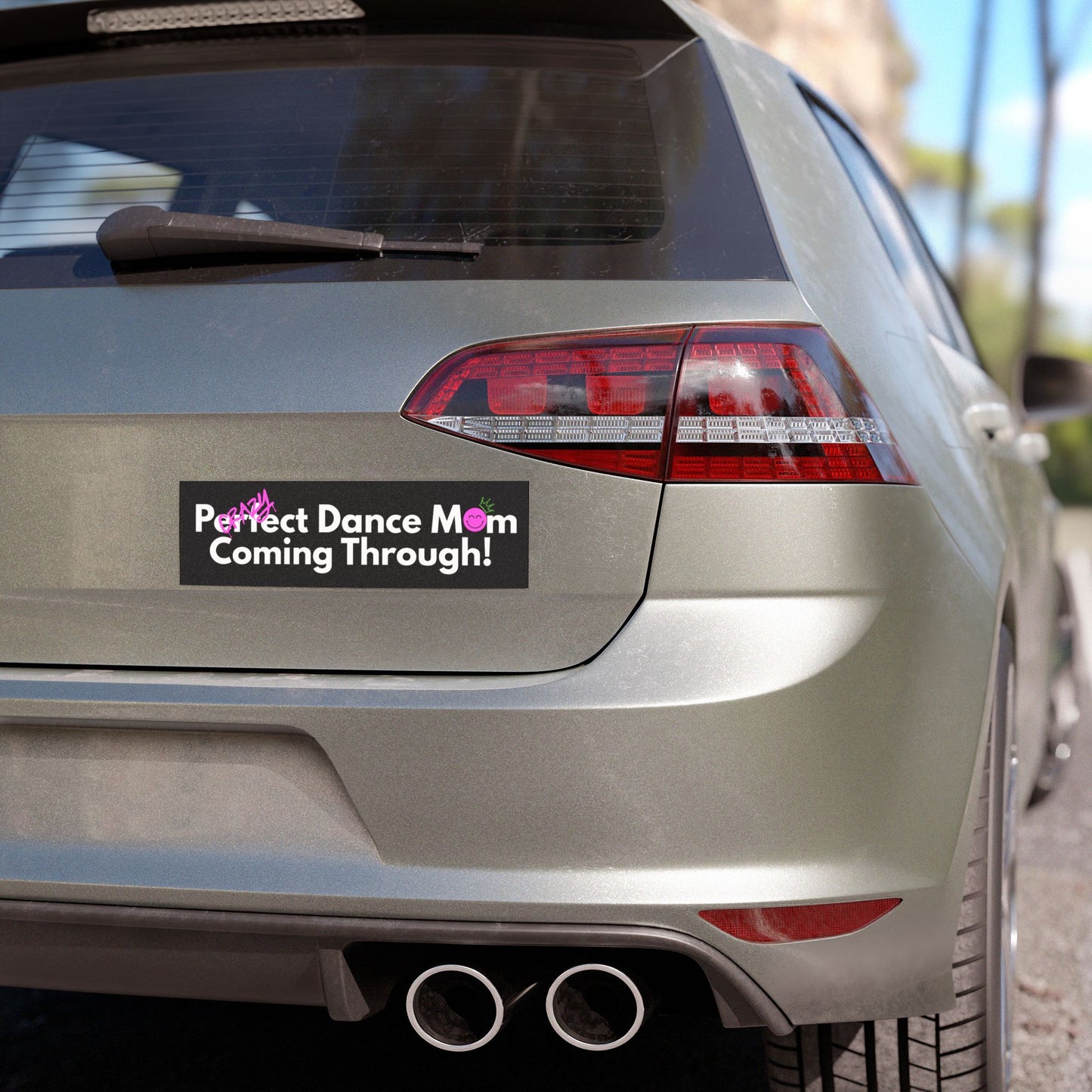 Perfect / Crazy Dance Mom Coming Through car Magnet 10x3