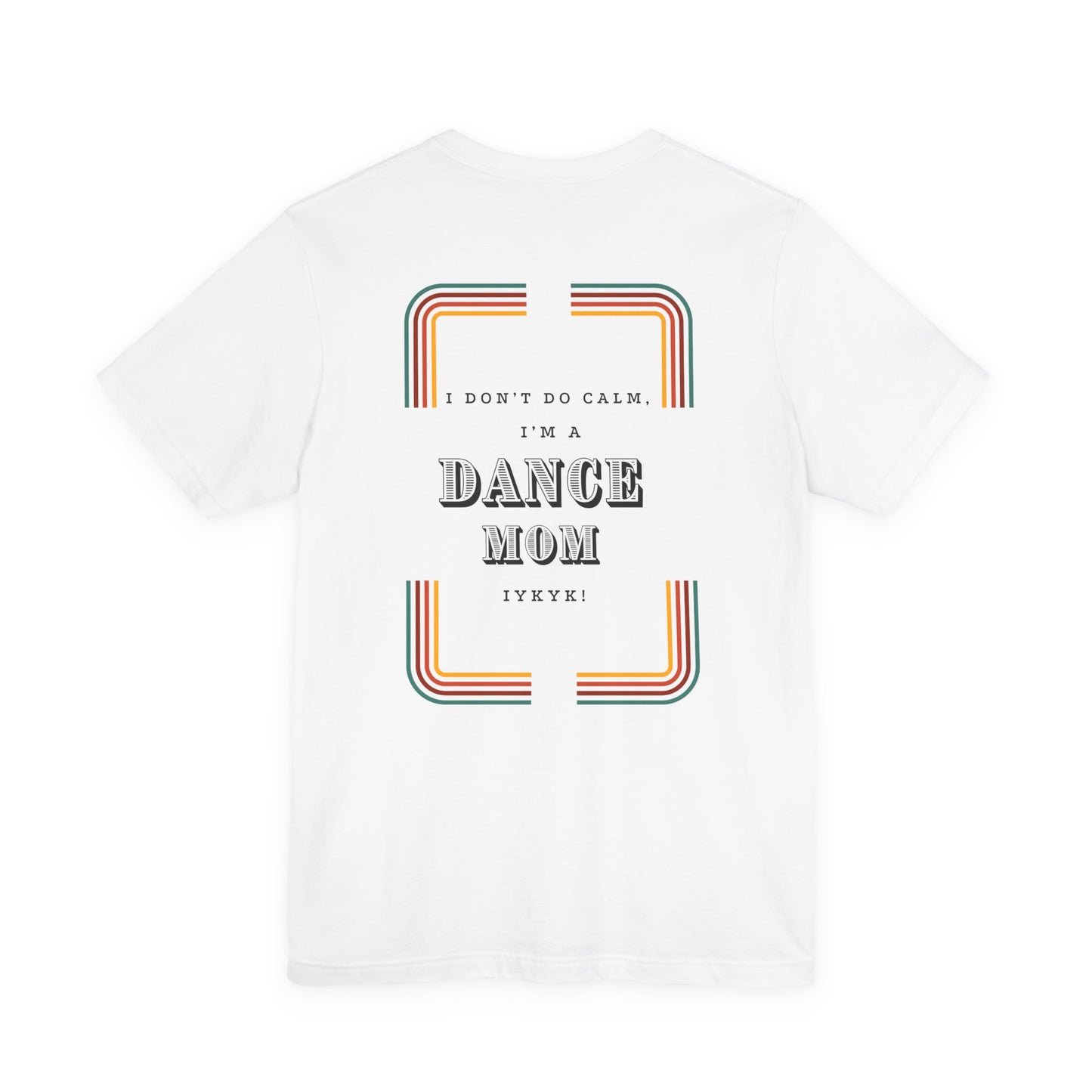Beat Bratz -I Don’t Do Calm, I’m a Dance Mom Retro Graphic Tee