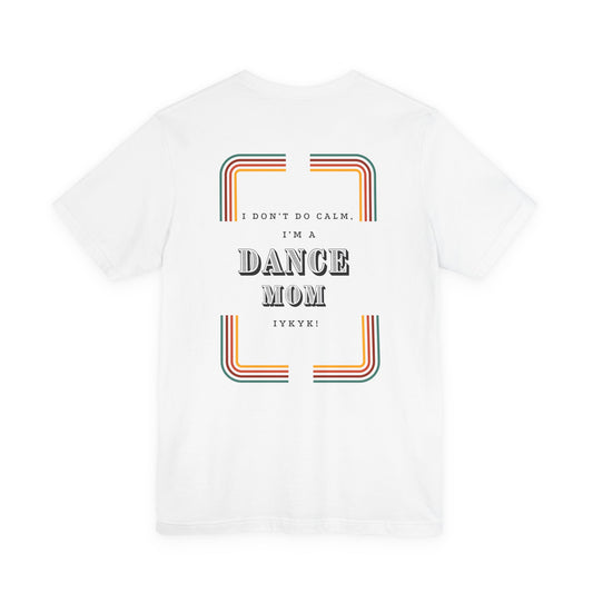 Beat Bratz -I Don’t Do Calm, I’m a Dance Mom Retro Graphic Tee