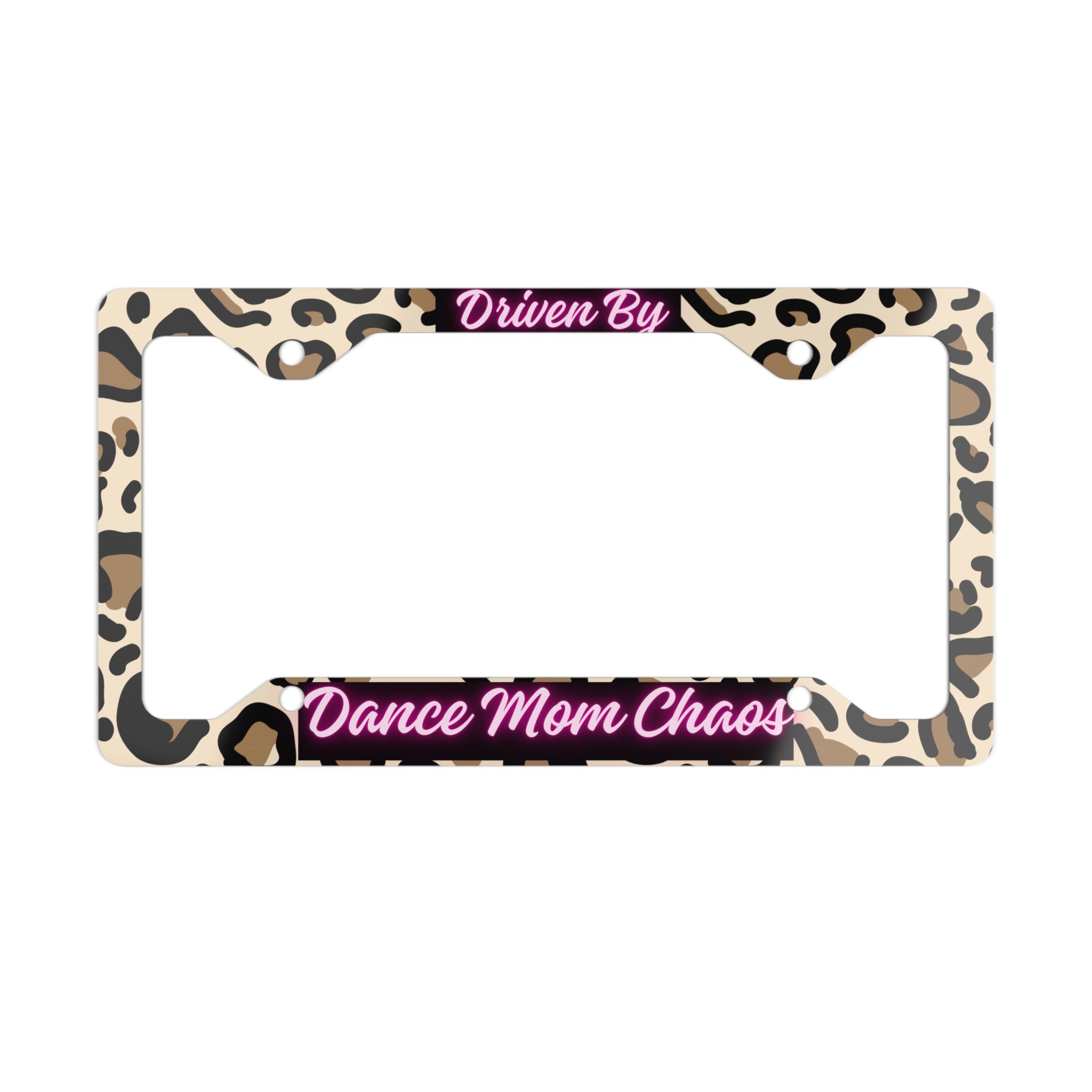 Driven By Dance Mom Chaos Leopard Print Metal License Plate Frame