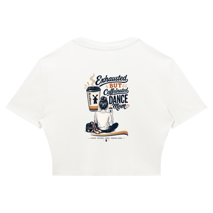 Exhausted But Caffeinated Dance Mom Ribbed Crop Tee
